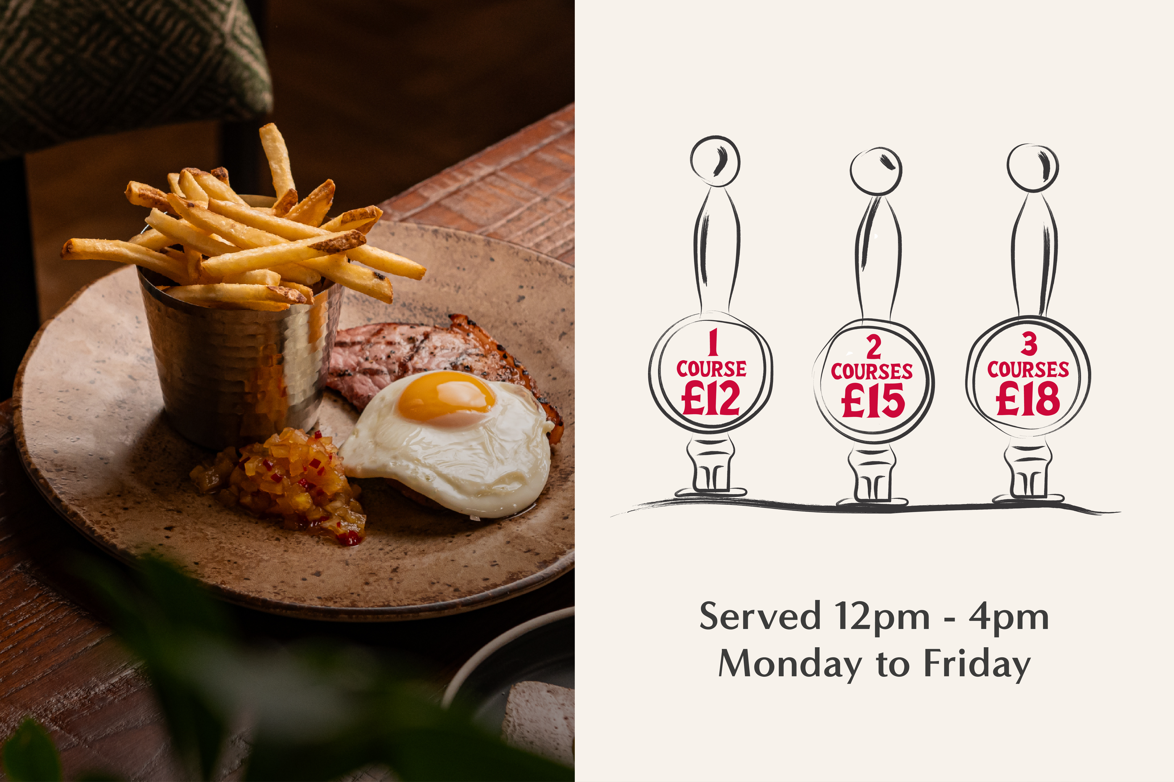 Gammon, egg and chips lunch dish. 1 Course £12, 2 Courses £15, 3 Courses £18. 12 - 4pm Mon - Fri